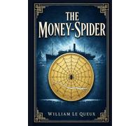 The Money-Spider: An Arctic murder mystery of hidden identities, dangerous greed, and a young woman caught between love, loyalty, and a secret worth killing for