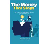The Money That Stays: Why money disappears before you even notice