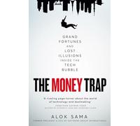 The Money Trap: Grand Fortunes and Lost Illusions Inside the Tech Bubble