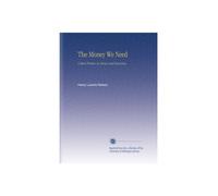 The Money We Need: A Short Primer on Money and Currency,