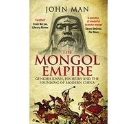 The Mongol Empire: An absorbing and unputdownable history of Genghis Khanand the founding of modern China, the perfect gift for military history buffs