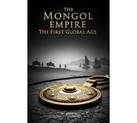 The Mongol Empire The First Global Age: Trade Ideas and Plague in the Age of Genghis Khan (Lucid History)
