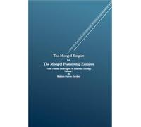 The Mongol Empire to The Mongol Partnership Empires: From Nomad Sovereignty to Planetary Strategy Volume I