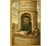 The Mongrel in the Ivory Tower: An Academic Memoir