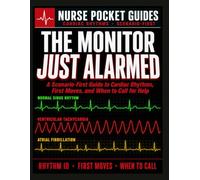 THE MONITOR JUST ALARMED: A Scenario-First Guide to Cardiac Rhythms, First Moves, and When to Call for Help, Nurse Pocket Guides.