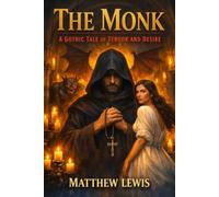 The Monk: A Gothic Tale of Terror and Desire
