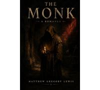 The Monk: A Romance - The Annotated Edition of the Most Scandalous Gothic Novel of Its Age (Carrier Press Annotated Classics)