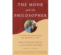 The Monk and the Philosopher: A Father and Son Discuss the Meaning of Life
