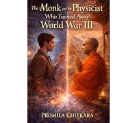 The Monk and the Physicist Who Turned Away World War III