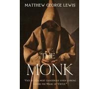 The Monk (Annotated): A Gothic Horror Classic with Historical Context and Literary Insights