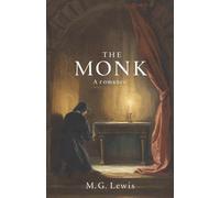 The Monk (Annotated Edition): A seminal Gothic horror of temptation, corruption, and the Inquisition (1796)