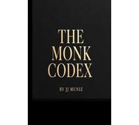 The Monk Codex: 40 Principles for Unshakable Discipline, Radical Clarity & Inner Power - A Journal to Master Your Mind