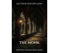 The Monk: Gothic Horror Classic for Modern Readers