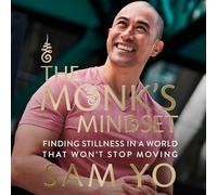 The Monk’s Mindset: Finding Stillness in a World That Won’t Stop Moving