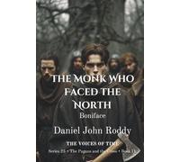 The Monk Who Faced the North: Boniface (Series 23: The Pagans and the Cross)