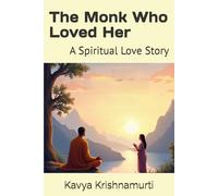 The Monk Who Loved Her: A Spiritual Love Story