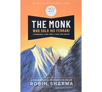 The Monk Who Sold His Ferrari: Special 25th Anniversary Edition: A Remarkable Story About Living Your Dreams