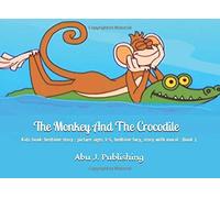 The Monkey And The Crocodile: Kids book: bedtime story : picture ages 3-5, bedtime fury, story with moral : Book 1