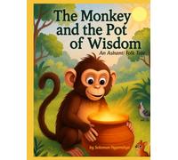 The Monkey and the Pot of Wisdom: An Ashanti Folk Tale