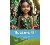 The Monkey Girl: The Girl Who Swung Between Worlds
