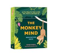 The Monkey Mind Meditation Deck: 30 Fun Ways for Kids to Chill Out, Tune In, and Open Up