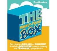 The Monkey-Proof Box: Curriculum design for building knowledge, developing creative thinking and promoting independence