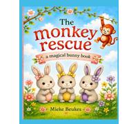 The Monkey Rescue: a magical bunny tale