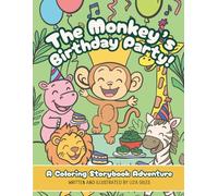 The Monkey’s Birthday Party! A Coloring Storybook Adventure: A Jungle Animal Coloring Story for Kids Ages 3-7