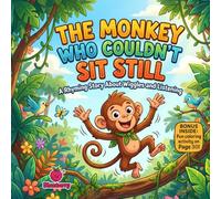 The Monkey Who Couldn’t Sit Still: A Silly Rhyming Picture Book About Wiggles, Listening, and Self-Control