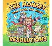 The Monkey Who Made Too Many Resolutions: A Rhyming Picture Book About Focus, Small Goals, and Taking One Step at a Time
