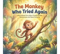 The Monkey Who Tried Again: A Motivational Story About Growth Mindset, Perseverance, and Never Giving Up (Little Brave Hearts)