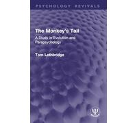 The Monkey's Tail: A Study in Evolution and Parapsychology (Psychology Revivals)