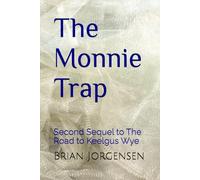 The Monnie Trap: Second Sequel to The Road to Keelgus Wye