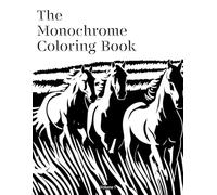 The Monochrome Coloring book - One Color Masterpiece - Great for Teens & Adults: No Overstimulating colors needed, Therapeutic, Relaxation. Unique One Of A Kind - High Quality Illustrations