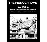 THE MONOCHROME ESTATE: Bold and Easy Coloring Book of Traditional Houses From Around the World: High-Contrast Architectural Ink Designs for One-Color Challenge, Adults & Seniors