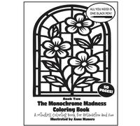 The Monochrome Madness Coloring Book 2: A Mindless Coloring Book for Relaxation and Fun (Monochrome Coloring Books)