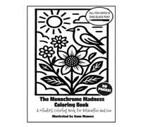 The Monochrome Madness Coloring Book: A Mindless Coloring Book for Relaxation and Fun