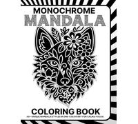 The Monochrome Mandala Coloring Book: 50+ Unique Stress Relief Mindful Mandala Styles in One-Color Art for Calm & Focus | Black & White Art Coloring ... One Color (The Monochrome Coloring Books)