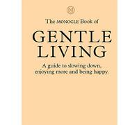 The Monocle Book of Gentle Living – Guía para desacelerar, disfrutar más y ser feliz – 2