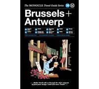 The Monocle Travel Guide to Brussels + Antwerp (The Monocle Travel Guide Series) [Idioma Inglés]: 39 (The Monocle travel guide series, 38)