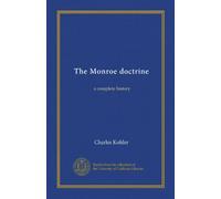 The Monroe doctrine: a complete history