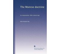 The Monroe doctrine: An interpretation. With colored map: Volume 2