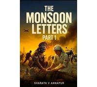 The Monsoon Letters - Part 1: Love, Hate, War, Peace and Betrayal (WAR, PEACE AND LOVE)