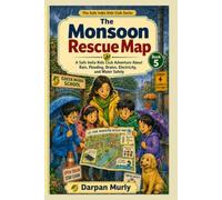 The Monsoon Rescue Map: A Safe India Kids Club Adventure About Rain, Floods, Drains, Electricity and Smart Monsoon Choices: 5 (The Safe India Kids Club Series)