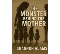 THE MONSTER BEHIND THE MOTHER