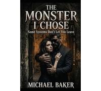 The Monster I Chose: Some Systems Don’t Let You Leave (The System Series)