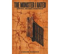 THE MONSTER I HATED: SURVIVAL BECOMES MONSTROUS