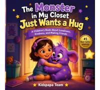 The Monster in My Closet Just Wants a Hug: A Children's Book About Loneliness, Kindness, and Making Friends, Ages 3-7 (Little Monsters, Big Feelings)
