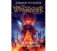 The Monster in the Hollows: The Wingfeather Saga Book 3