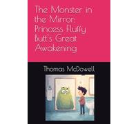The Monster in the Mirror: Princess Fluffy Butt's Great Awakening (The adventures of Zoey, Princess Fluffy Butt, and the Great Green Zephyr)